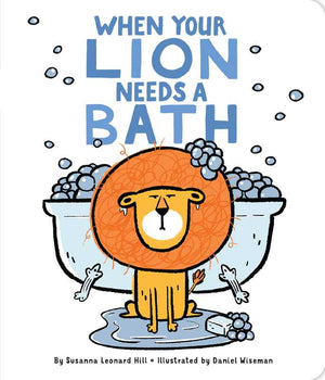 When Your Lion Needs a Bath by Susanna Leonard Hill